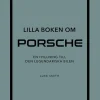 Lilla boken om Porsche : en hyllning till den legendariska bilen