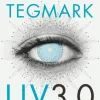 Liv 3.0 : Att vara människa i den artificiella intelligensens tid