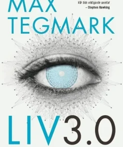 Liv 3.0 : Att vara människa i den artificiella intelligensens tid