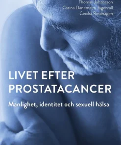 Livet efter prostatacancer : manlighet, identitet och sexuell hälsa