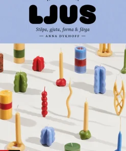 Ljus : stöpa, gjuta, forma och färga