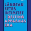Längtan efter intimitet i dejtingapparnas era