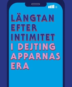Längtan efter intimitet i dejtingapparnas era