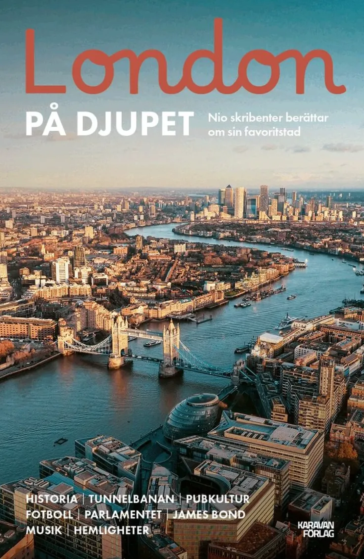 London på djupet : nio skribenter berättar om sin favoritstad