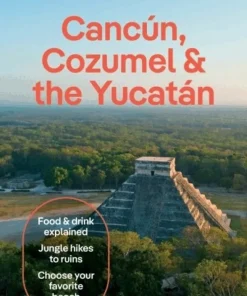 Lonely Planet Cancun, Cozumel & the Yucatan