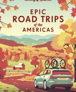 Lonely Planet Epic Road Trips of the Americas