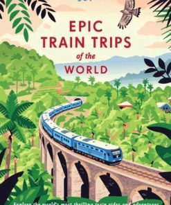 Lonely Planet Epic Train Trips of the World