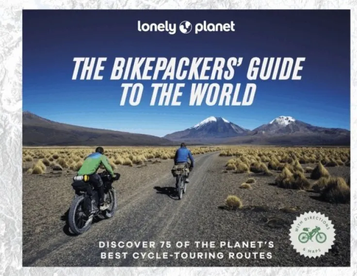 Lonely Planet The Bikepackers' Guide to the World
