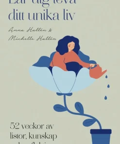 Lär dig leva ditt unika liv : 52 veckor av listor, kunskap och reflektioner
