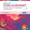 Lärare gör uteklassrummet : ett kreativt material med utgångspunkt i lärande i rörelse