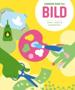 Lärarens guide till Bild, åk 1-3 : Teori och praktik