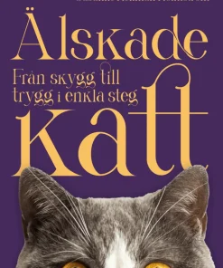 Älskade katt : från skygg till trygg i enkla steg