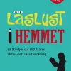 Läslust i hemmet : så stödjer du ditt barns skriv- och läsutveckling