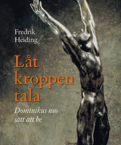 Låt kroppen tala : Dominikus nio sätt att be