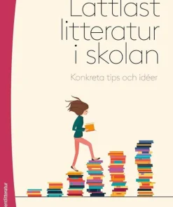 Lättläst litteratur i skolan : konkreta tips och idéer
