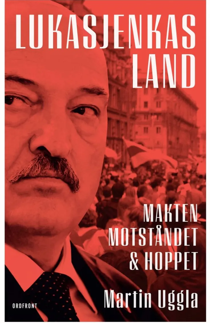 Lukasjenkas land : makten, motståndet och hoppet