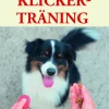 Lyckas med klickerträning