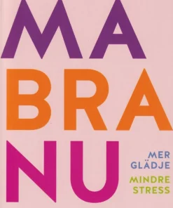 Må bra nu : mer glädje, mindre stress