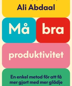 Må bra-produktivitet : en enkel metod för att få mer gjort med mer glädje