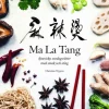 Ma La Tang : kinesiska vardagsrätter med smak och sting