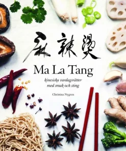 Ma La Tang : kinesiska vardagsrätter med smak och sting