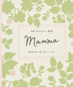 Mamma : boken om ditt liv - en fylla-i-bok