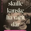 Man skulle kanske ha varit där