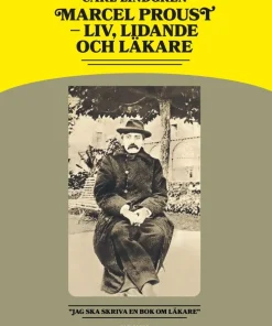 Marcel Proust : liv, lidande och läkare