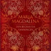 Maria Magdalena : den begravda sanningen - en saknad pusselbit som återställer balansen mellan feminint och maskulint