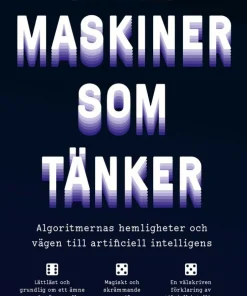Maskiner som tänker : algoritmernas hemligheter och vägen till artificiell intelligens
