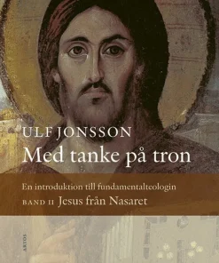 Med tanke på tron : en introduktion till fundamentalteologin. Band 2, Jesus från Nasaret