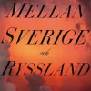 Mellan Sverige och Ryssland : historiska betraktelser
