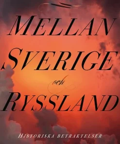 Mellan Sverige och Ryssland : historiska betraktelser