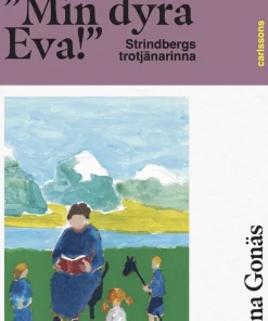 Min dyra Eva! Strindbergs trotjänarinna