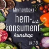 Min handbok i hem- och konsumentkunskap 7-9