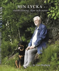 Min lycka : stubbsittning, djur och natur