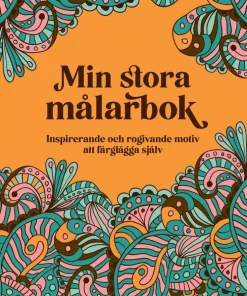 Min stora målarbok : inspirerande och rogivande motiv att färglägga själv
