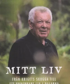 Mitt liv : från krigets skugga till ett underbart liv i Dalarna