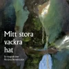 Mitt stora vackra hat : en biografi över Victoria Benedictsson