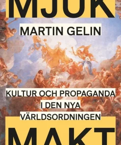 Mjuk makt i en hård tid :¿jakten på inflytande i den nya världsordningen