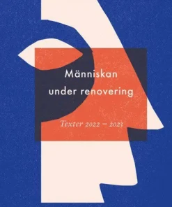 Människan under renovering : publicerat, opublicerat 2022-2023