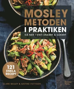 Mosleymetoden i praktiken : gå ner i vikt snabbt & säkert
