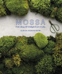 Mossa : från skog till trädgård och kruka