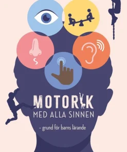 Motorik med alla sinnen : grund för barns lärande