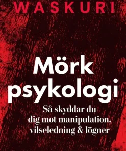 Mörk psykologi : så skyddar du dig mot manipulation, vilseledning & lögner