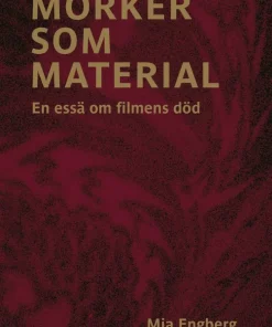 Mörker som material : en essä om filmens död