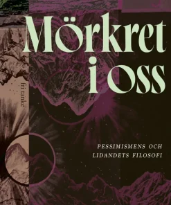 Mörkret i oss : pessimismens och lidandets filosofi