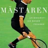 Mästaren : En biografi om Roger Federer
