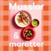 Musslor & morötter : vardagsrecept på hållbara råvaror