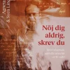 Nöj dig aldrig, skrev du: brev om arbete, samhälle och kärlek 1978-1986